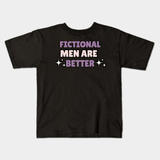 Fictional Men Are Better Kids T-Shirt